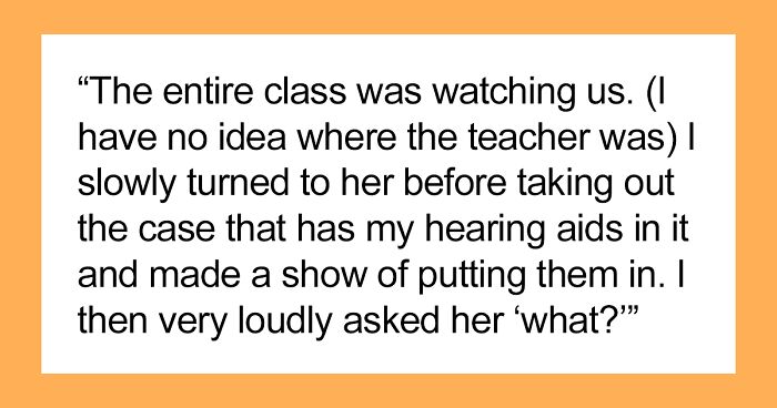 Woman Wonders If She’s A Jerk For Using Her Hearing Aids To Make An Annoying Classmate Look Stupid