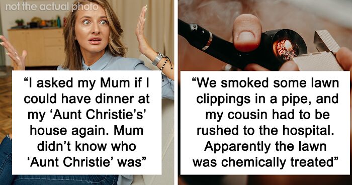 76 Awful Things People Unknowingly Did As Kids That Must've Made Their Parents Furious