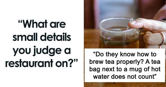 “Not Even Joking, This Is My Criteria”: 46 People Share What Details They Judge A Restaurant On