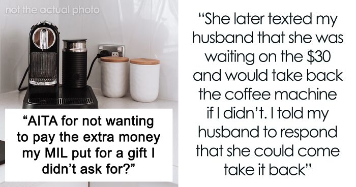 Woman Asks The Internet For Guidance After MIL Demands $30 For A Gift She Never Asked For