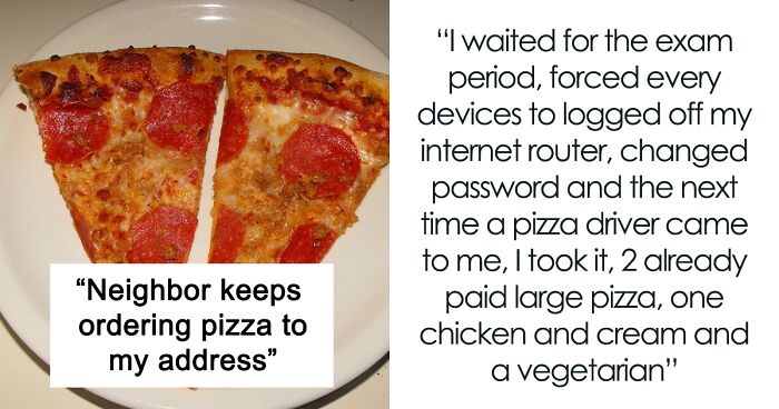 Guy Has Enough Of Neighbors Stealing His Wi-Fi And Ordering Pizza To His Address, Gets Petty Revenge