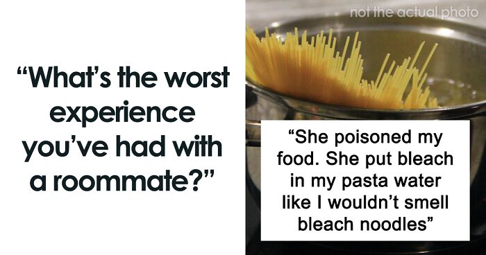 30 Nightmare Roommates That We Wouldn’t Wish On Our Very Worst Enemies