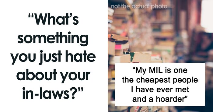 72 Married People Confess The Real Reason They Hate Their In-Laws