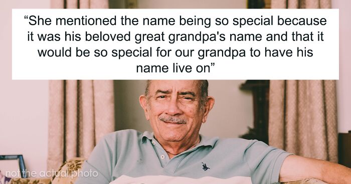 Guy Opens Sister's Eyes To The Fact The Name She Picked For Her Baby Was Actually Hated By Grandpa