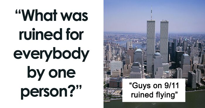 60 Things That Were “Ruined For Everybody By One Person”