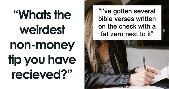 “What's The Weirdest Non-Money Tip You've Received?” (78 Answers)