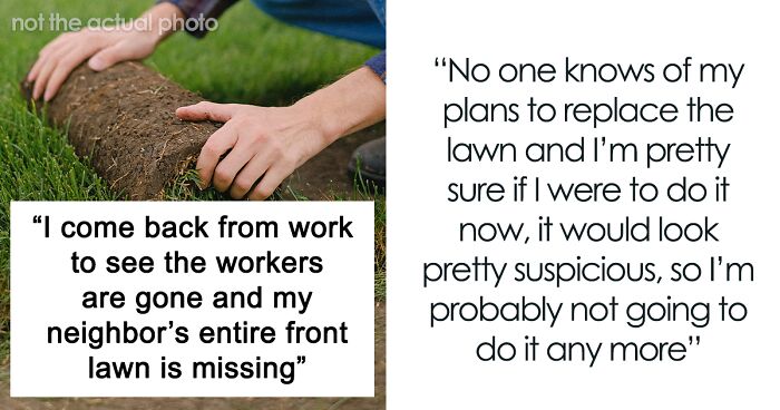 “Today I Screwed Up”: Person Asks For Advice After Neighbor’s Lawn Got Removed Instead Of Theirs