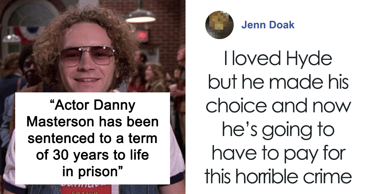 That ’70s Show Actor Danny Masterson Sentenced To 30 Years In Prison ...