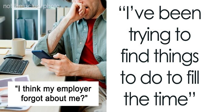 Person Shares They've Been Doing No Work At Their New Job For 2.5 Months, Asks For Advice