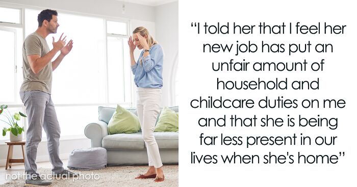 A Husband Wonders If He Was Wrong To Tell His Wife That Her New Job Makes Life At Home Hard