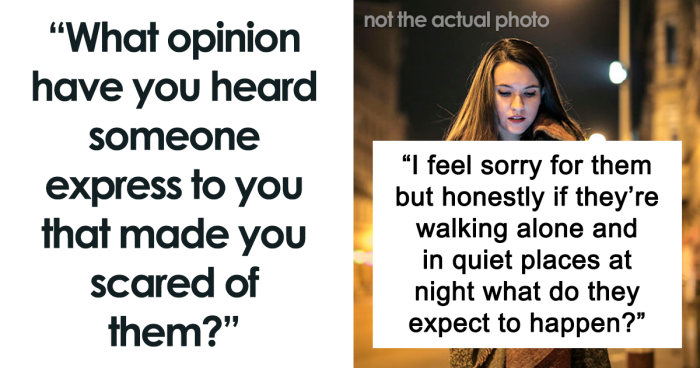 “When She Says ‘No,’ It’s A Challenge”: 55 Men That Terrified Women With Their Opinions