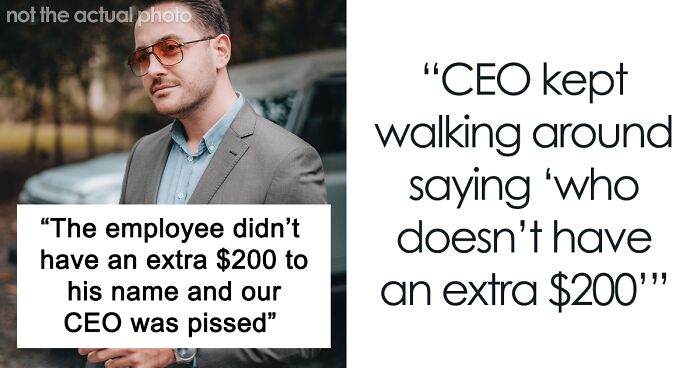 Worker Puts Rich CEO On Blast After He Berates Employee For Not Having $200 To Spare