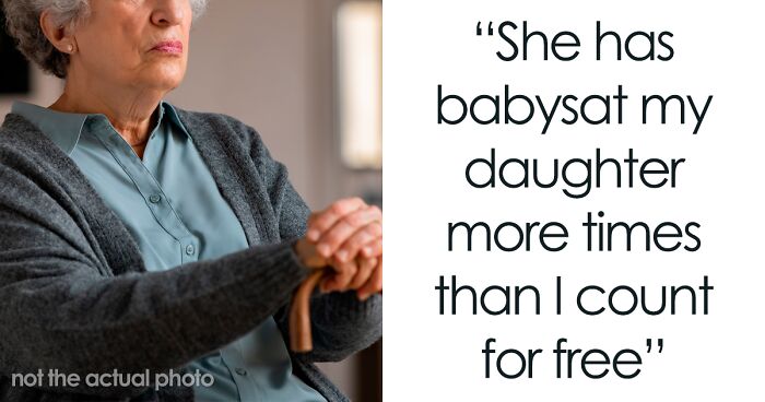 Grandma Refuses To Babysit For Free, Mom Freaks Out Calling Her A Jerk