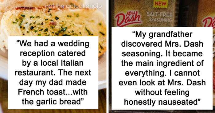 “He Made French Toast With The Garlic Bread”: 44 Foods That Were Ruined For These People