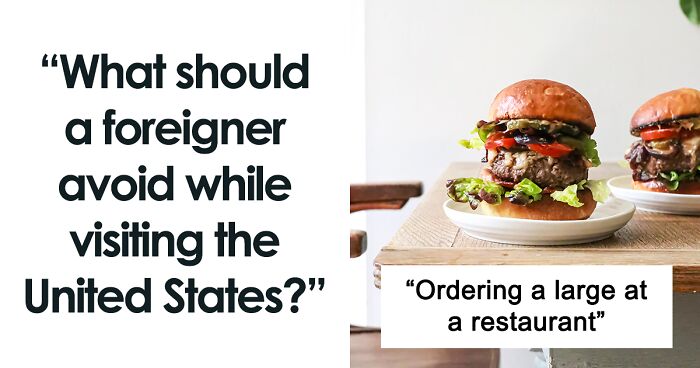 “Whatever You Think It Costs, It’s More”: 45 Things Foreigners Should Avoid Doing In The USA