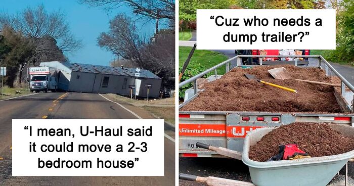 “Hope They Got The Insurance”: 69 Of The Best Pictures Of U-Haul Fails