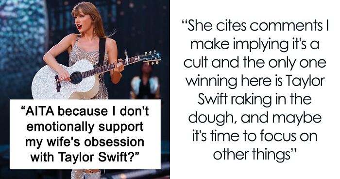 “Bad Blood”: Woman Snaps At Her Husband For Not Supporting Her “Taylor Swift Lifestyle”