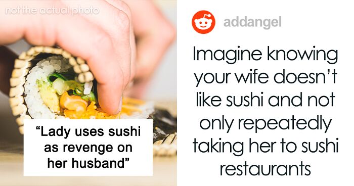 “As Cold As The Fish In The Sushi”: People Are Loving How This Woman Maliciously Complied With Ex