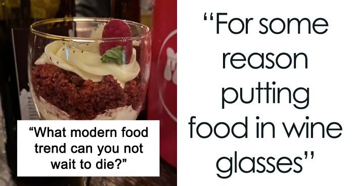 41 Netizens Reply To The Question “What Modern Food Trend Can You Not Wait To Die?”