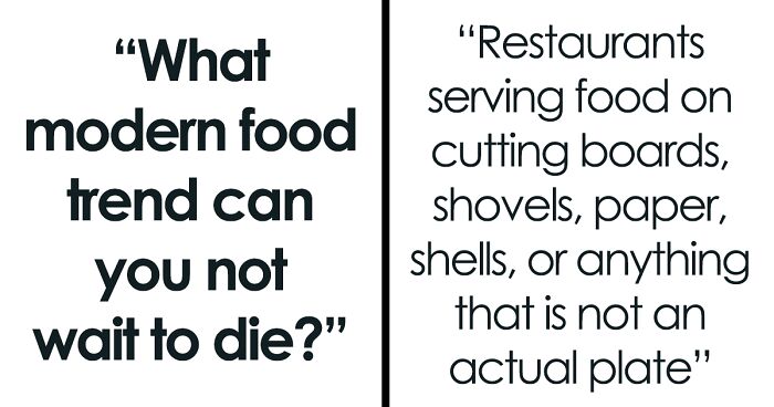 Someone Online Asked “What Modern Food Trend Can You Not Wait To Die?” And 40 People Delivered