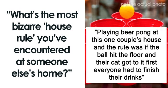 80 Outrageous Rules People Had To Follow When Visiting Someone's Home