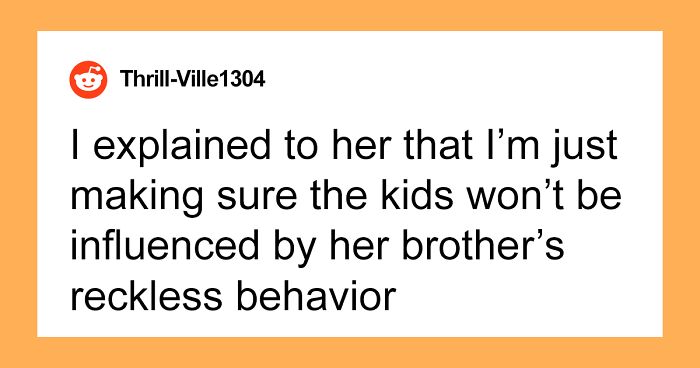 Wife Can't Believe Her Husband Is Treating Her Adult Brother Like One Of Their Kids