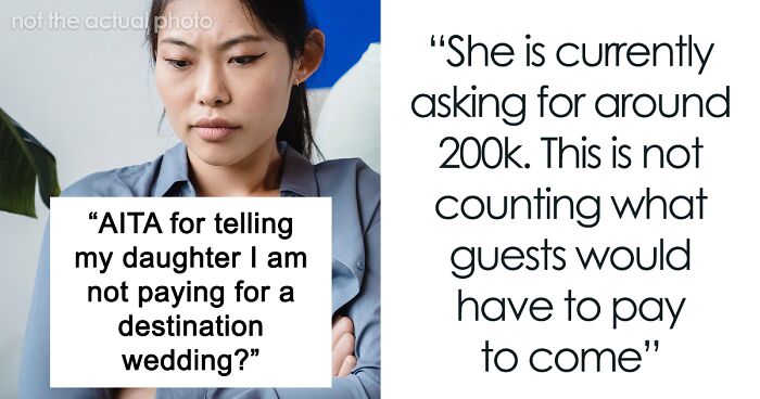 Dad Doesn't Want To Pay $200,000 For Daughter's Destination Wedding, Infuriates Her And His Wife