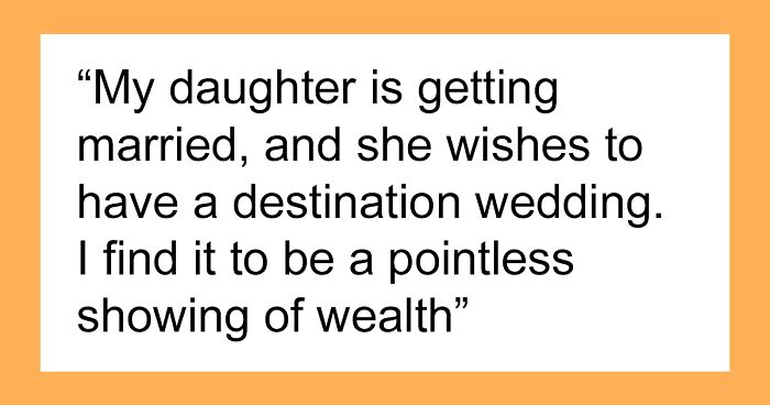 Daughter Stops Talking To Dad After He Refuses To Fund Her $200,000 Destination Wedding