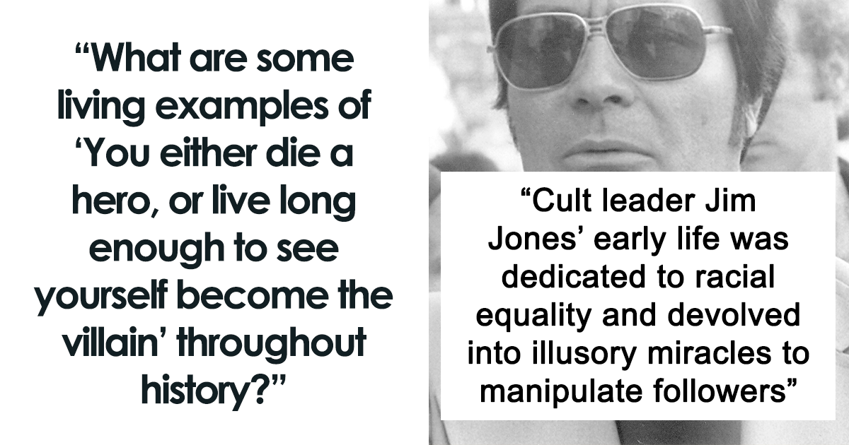 34 People Share Real-Life Examples Of Heroes Living Long Enough To Become Villains