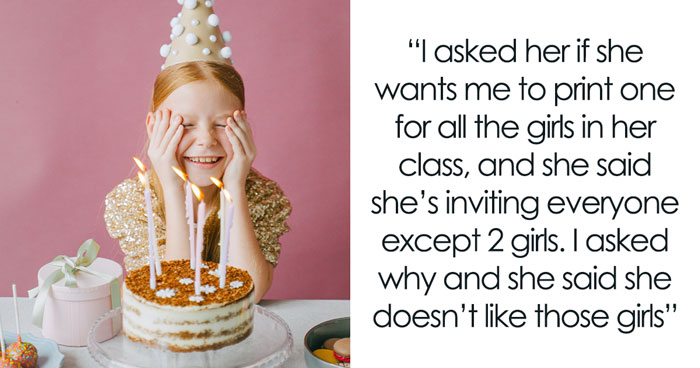 Daughter Excludes 2 ‘Boring’ Girls From Her Birthday Party, Mom Instructs Her To Invite Everybody