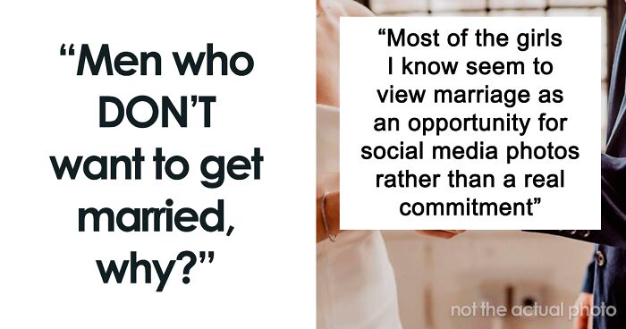 Men Are Sharing Their Reasons For Not Wanting To Get Married, And Here's 36 Illuminating Answers