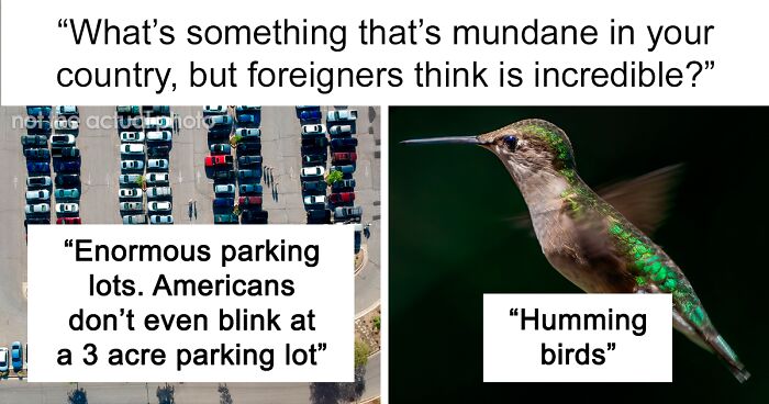 43 Things Locals Find Boring But See Foreigners Get Excited About