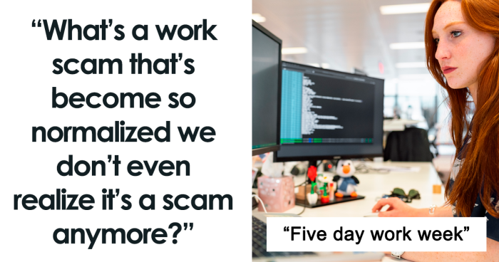 “Be Here 15 Minutes Before Your Shift Starts”: 30 Normalized Work Scams According To This Thread