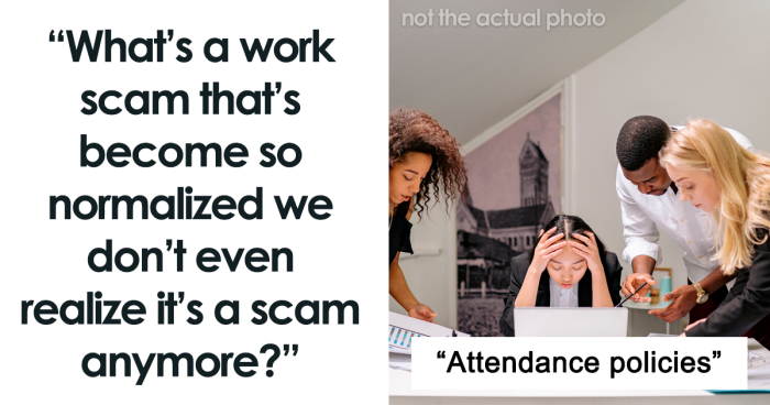 41 Aspects Of Work That People Consider Normal But Folks In This Online Group Call A Scam