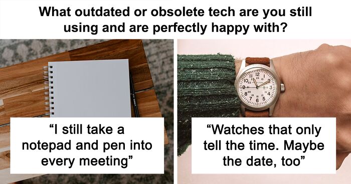 People Are Sharing What Outdated Things They Still Prefer Over Modern Versions