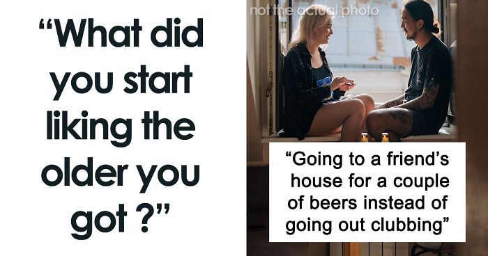 30 People Open Up About Things They Started To Like As They Grew Older