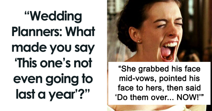 49 “Not Even Going To Last A Year” Moments Shared By Wedding Professionals