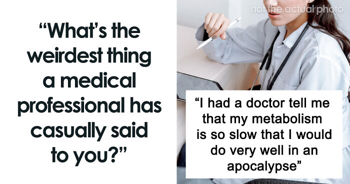 61 People Share The Dumbest Things They’ve Heard From Doctors