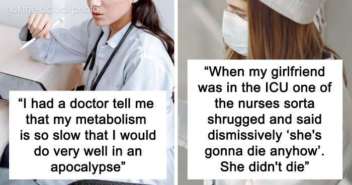 61 Of The Dumbest Or Weirdest Things People Have Heard From Medical Professionals