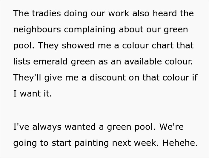 Person Wreaks Petty Revenge On Neighbor Who Kept Complaining About Their Pool By Painting It Green