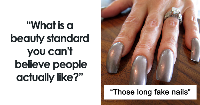 46 People Call Out Beauty Standards And Trends That Are The Opposite Of Beauty To Them