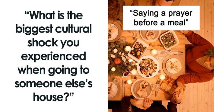 30 Times People Visited Someone Else's Home And Experienced The Biggest Cultural Shock