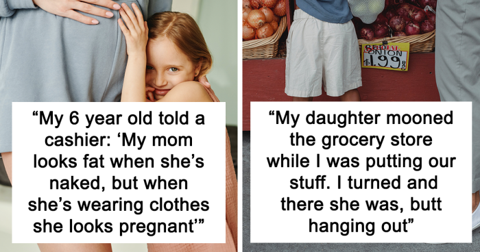 55 Stories Of Kids Embarrassing Their Parents That May Make You Reconsider Having Any