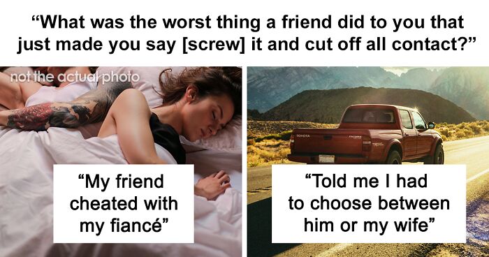 “Never Spoken To Him Since”: People Share 53 Times They Immediately Decided To End A Friendship 