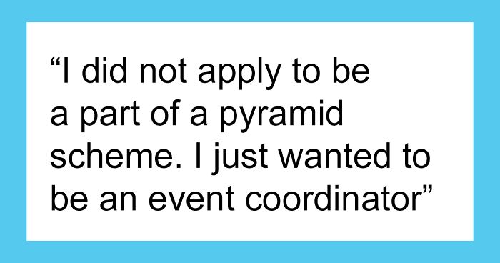 “I Did Not Apply To Be A Part Of A Pyramid Scheme”: Woman Shares Her Job Interview From Hell