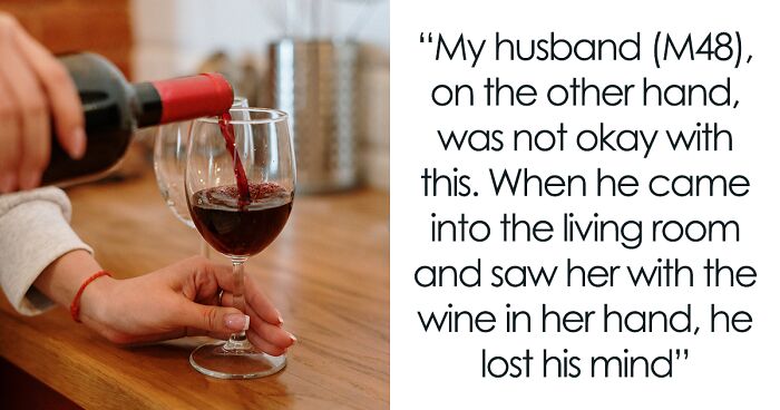 Wife Apologizes To Husband For Giving Wine To Their Teen Daughter But He Cannot Let Go Of It