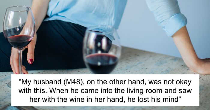 Wife Apologizes To Husband For Giving Wine To Their Teen Daughter But He Cannot Let Go Of It