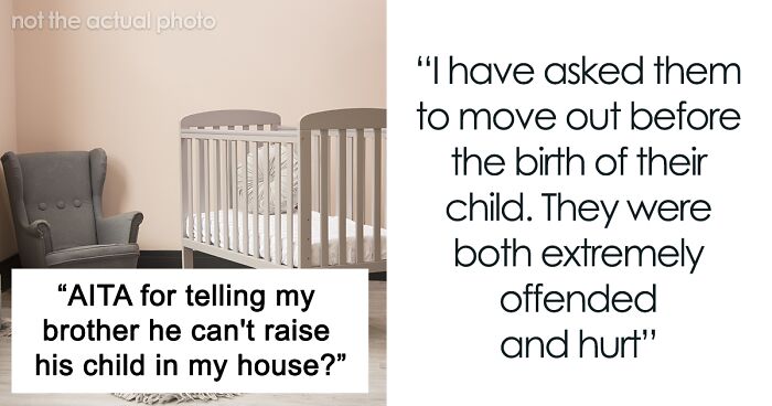 Man Expects To Continue Living In Brother's House Rent Free With New Baby, Is Mad When Told To Move