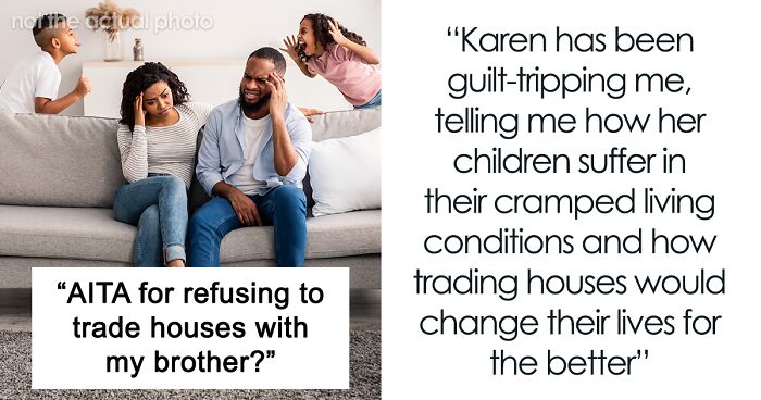 Woman Goes To ‘Ridiculous Lengths’ To Convince BIL To Trade Houses With Them, Only Makes It Worse