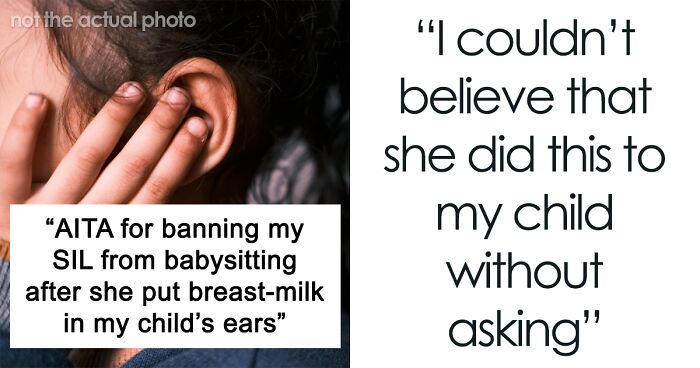 Mom Is Horrified To Learn SIL Put Her Breast Milk In Her Daughter's Ear